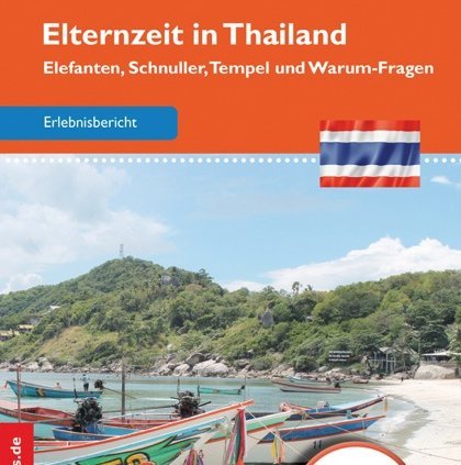 Thailand mit Kindern - Elternzeit in Thailand - Erlebnisbericht