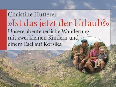 Fernreisen mit Kindern - Familienreise Eselwanderung - Ist das jetzt der Urlaub